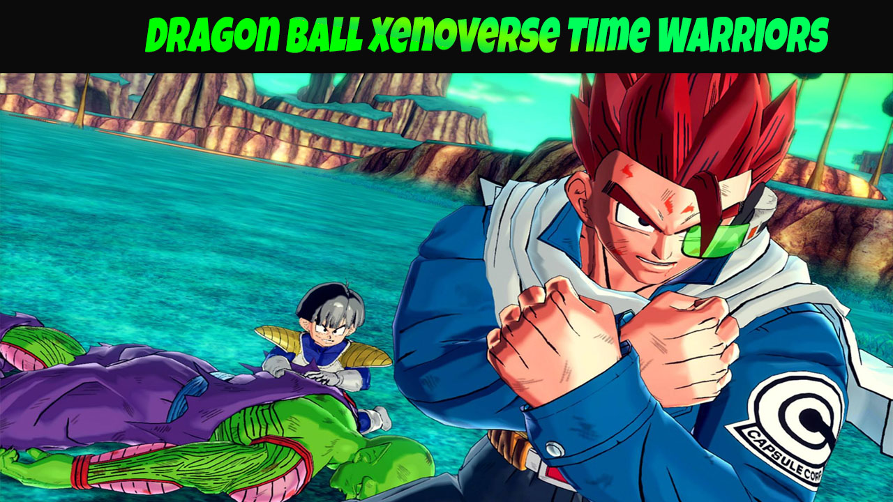 Dragon Ball Xenoverse Time Warriors