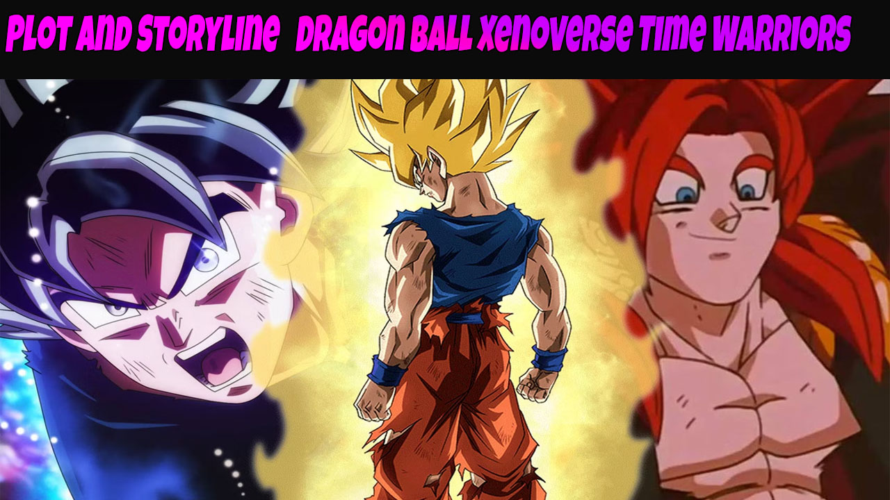 Plot and Storyline Dragon Ball Xenoverse Time Warriors